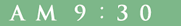AM 9:30
