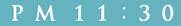 PM11:30