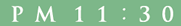 PM11:30
